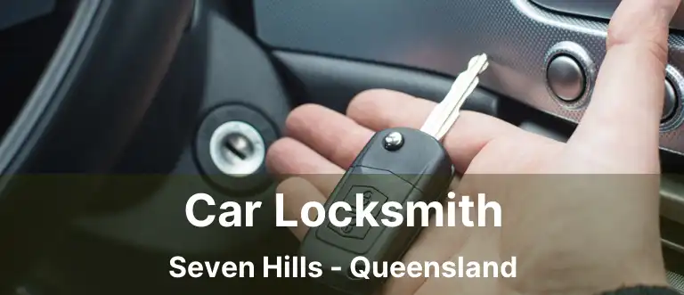 Car Locksmith Seven Hills - Queensland