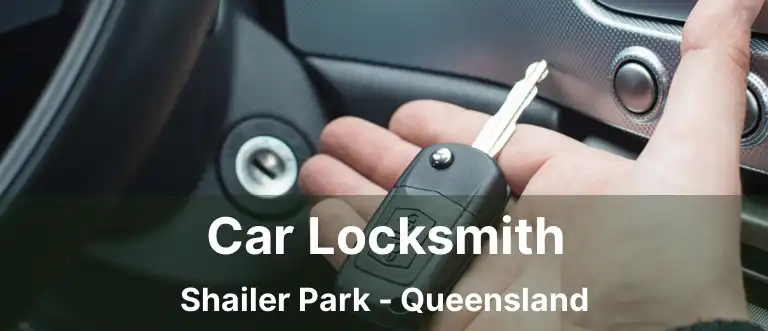 Car Locksmith Shailer Park - Queensland
