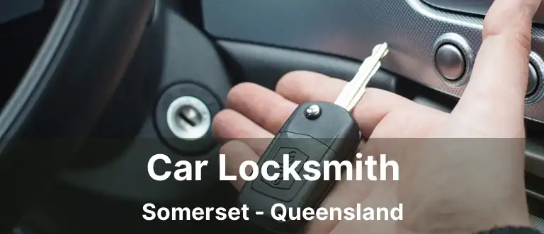 Car Locksmith Somerset - Queensland