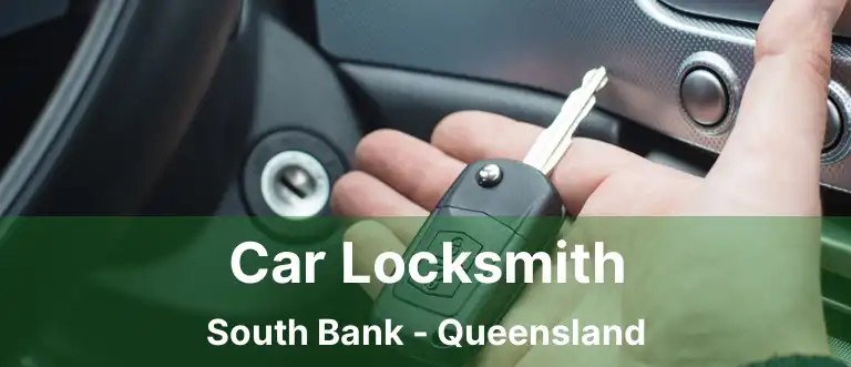 Car Locksmith South Bank - Queensland
