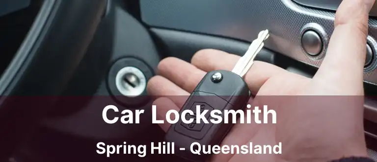 Car Locksmith Spring Hill - Queensland