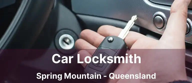 Car Locksmith Spring Mountain - Queensland