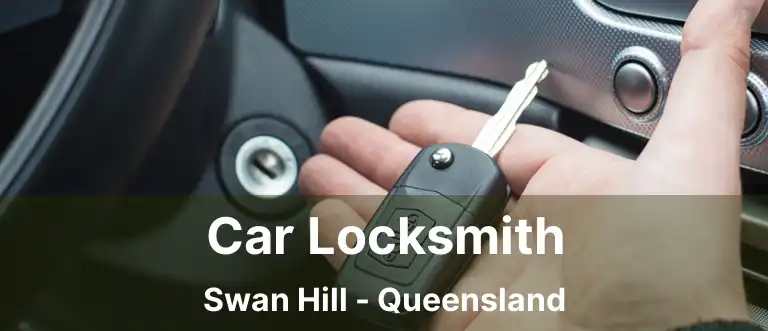 Car Locksmith Swan Hill - Queensland