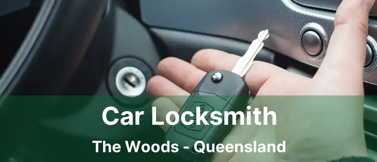 Car Locksmith The Woods - Queensland