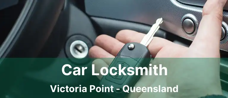 Car Locksmith Victoria Point - Queensland