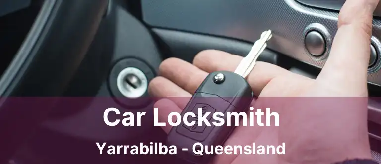Car Locksmith Yarrabilba - Queensland