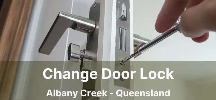 Change Door Lock Albany Creek - Queensland