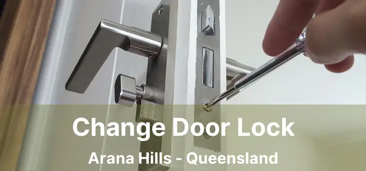 Change Door Lock Arana Hills - Queensland