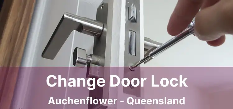 Change Door Lock Auchenflower - Queensland