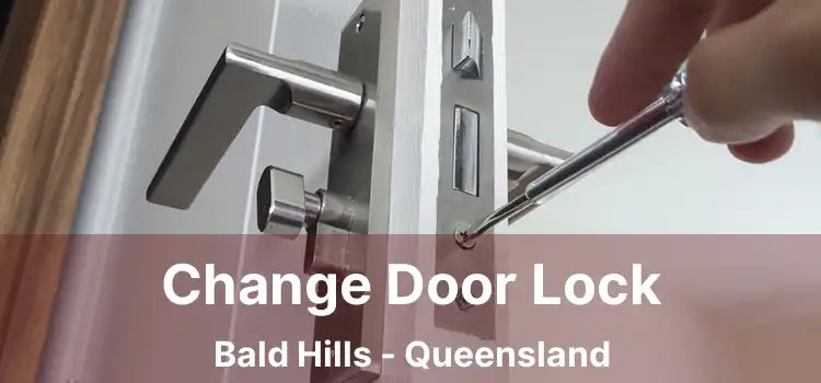 Change Door Lock Bald Hills - Queensland