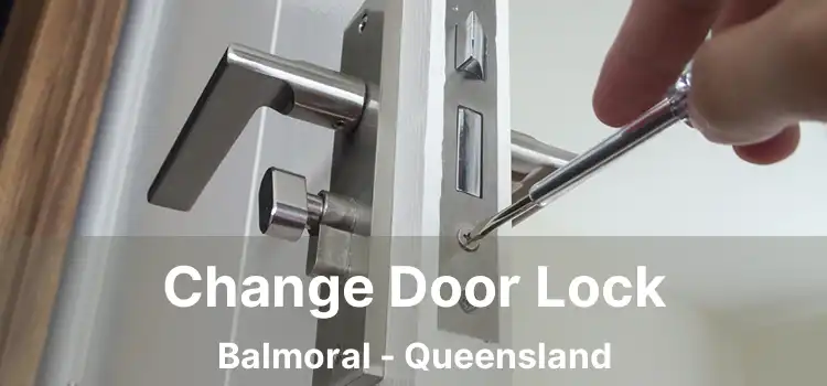 Change Door Lock Balmoral - Queensland