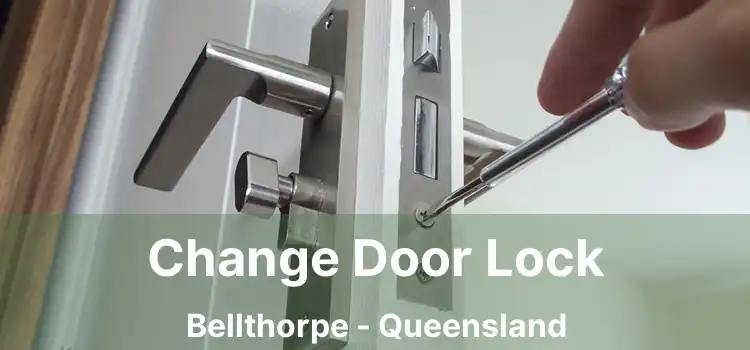 Change Door Lock Bellthorpe - Queensland