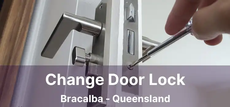 Change Door Lock Bracalba - Queensland