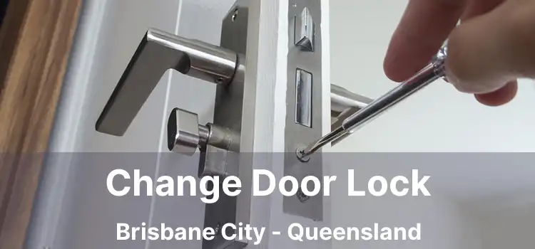 Change Door Lock Brisbane City - Queensland