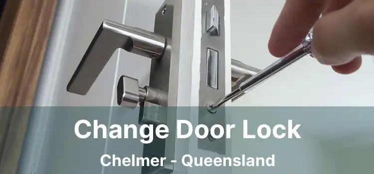 Change Door Lock Chelmer - Queensland