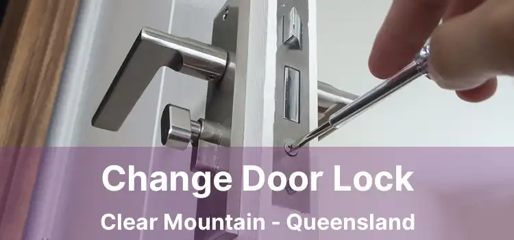 Change Door Lock Clear Mountain - Queensland