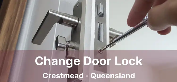 Change Door Lock Crestmead - Queensland