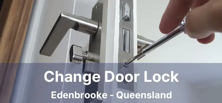 Change Door Lock Edenbrooke - Queensland