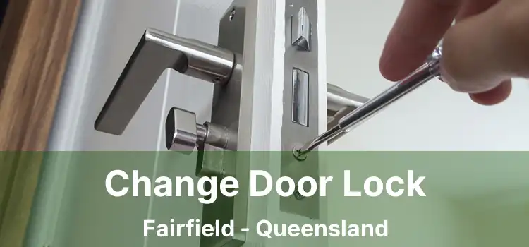 Change Door Lock Fairfield - Queensland