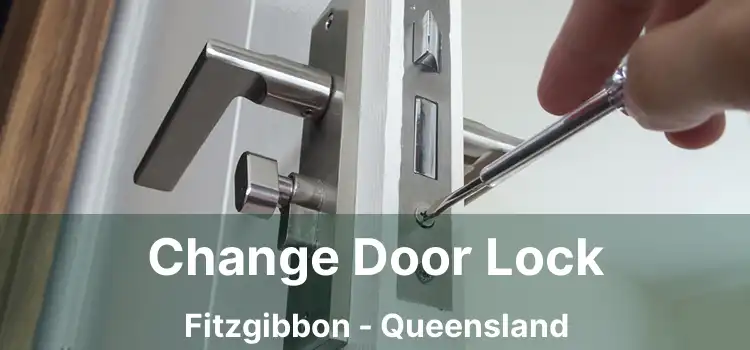 Change Door Lock Fitzgibbon - Queensland