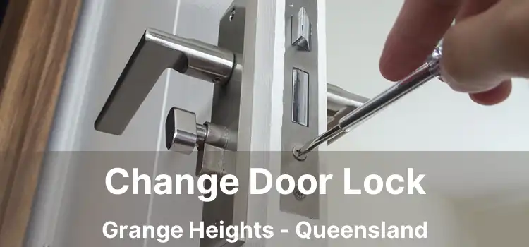 Change Door Lock Grange Heights - Queensland