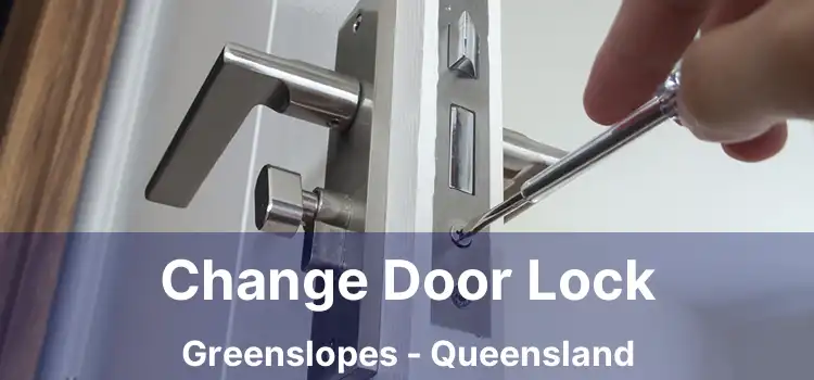 Change Door Lock Greenslopes - Queensland