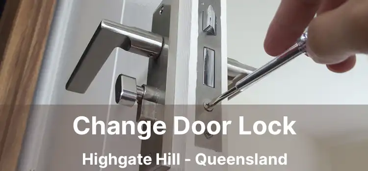 Change Door Lock Highgate Hill - Queensland