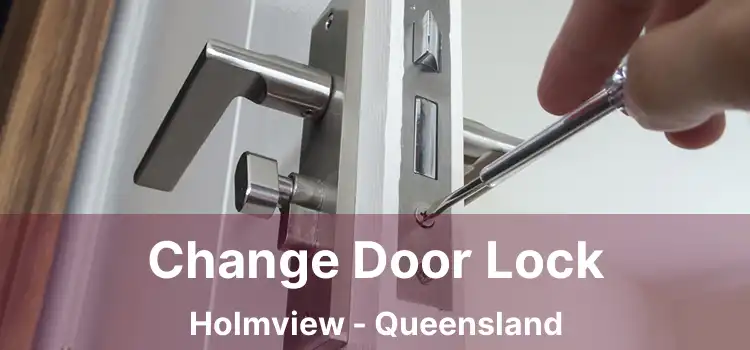 Change Door Lock Holmview - Queensland