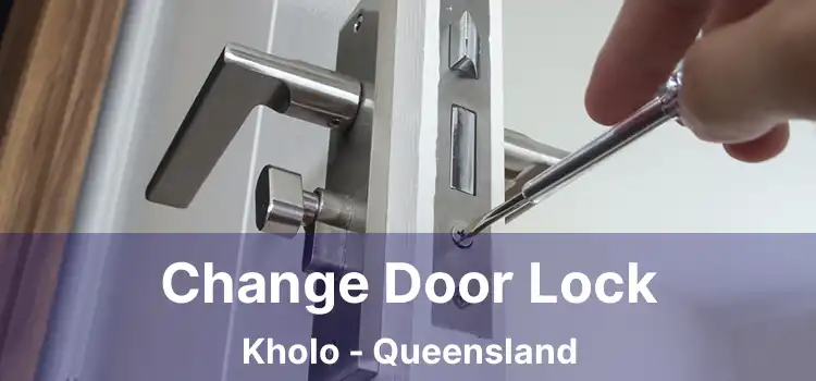 Change Door Lock Kholo - Queensland