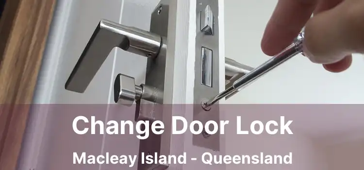 Change Door Lock Macleay Island - Queensland