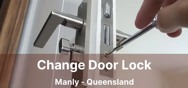 Change Door Lock Manly - Queensland