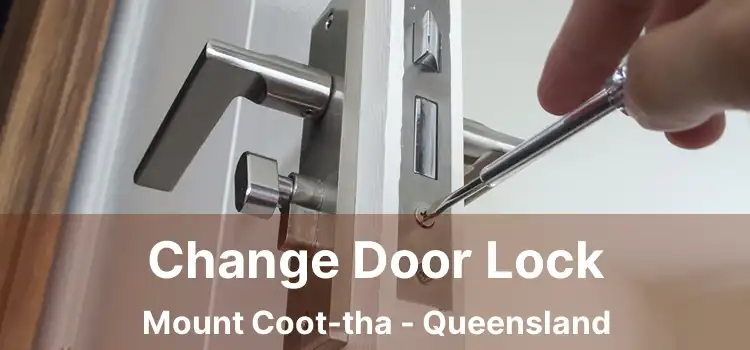 Change Door Lock Mount Coot-tha - Queensland
