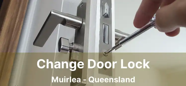 Change Door Lock Muirlea - Queensland