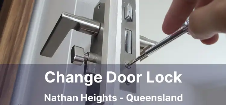 Change Door Lock Nathan Heights - Queensland