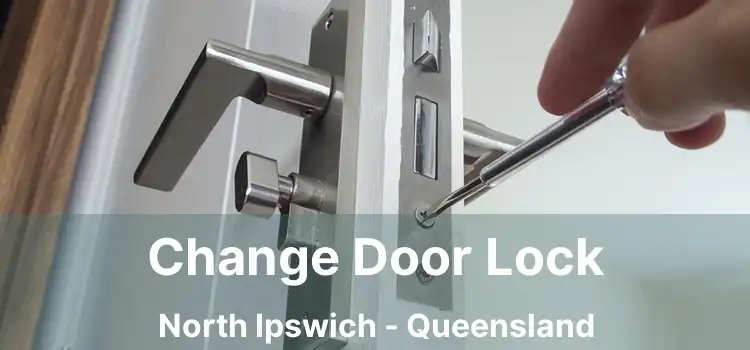 Change Door Lock North Ipswich - Queensland
