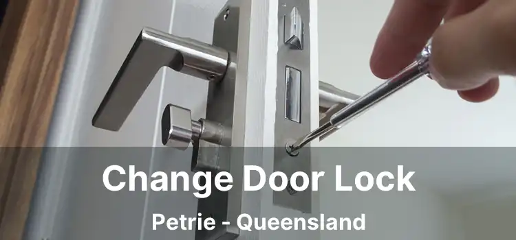 Change Door Lock Petrie - Queensland