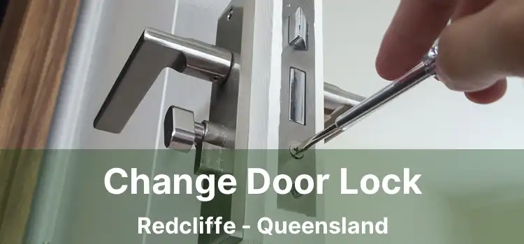 Change Door Lock Redcliffe - Queensland