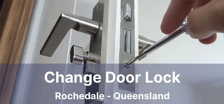 Change Door Lock Rochedale - Queensland