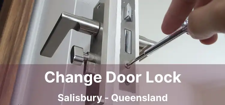 Change Door Lock Salisbury - Queensland