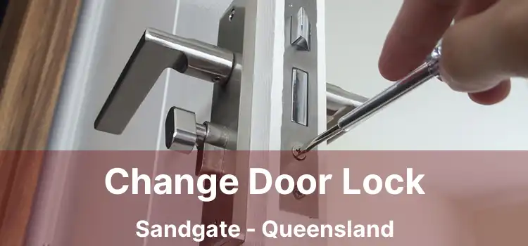 Change Door Lock Sandgate - Queensland