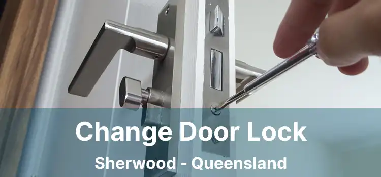 Change Door Lock Sherwood - Queensland