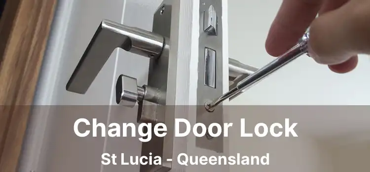 Change Door Lock St Lucia - Queensland
