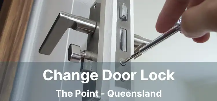 Change Door Lock The Point - Queensland