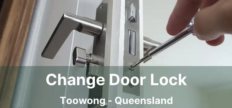 Change Door Lock Toowong - Queensland