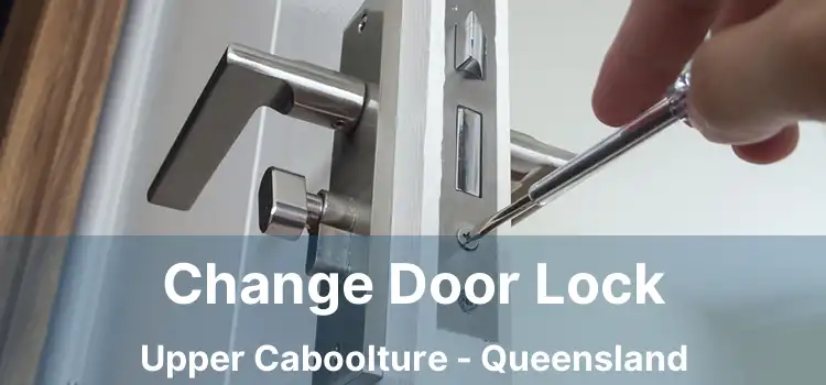 Change Door Lock Upper Caboolture - Queensland
