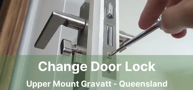 Change Door Lock Upper Mount Gravatt - Queensland