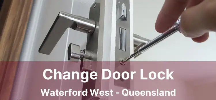 Change Door Lock Waterford West - Queensland