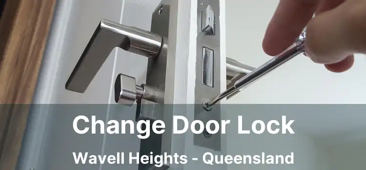 Change Door Lock Wavell Heights - Queensland