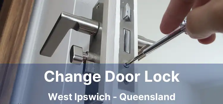 Change Door Lock West Ipswich - Queensland