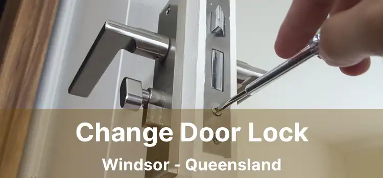 Change Door Lock Windsor - Queensland